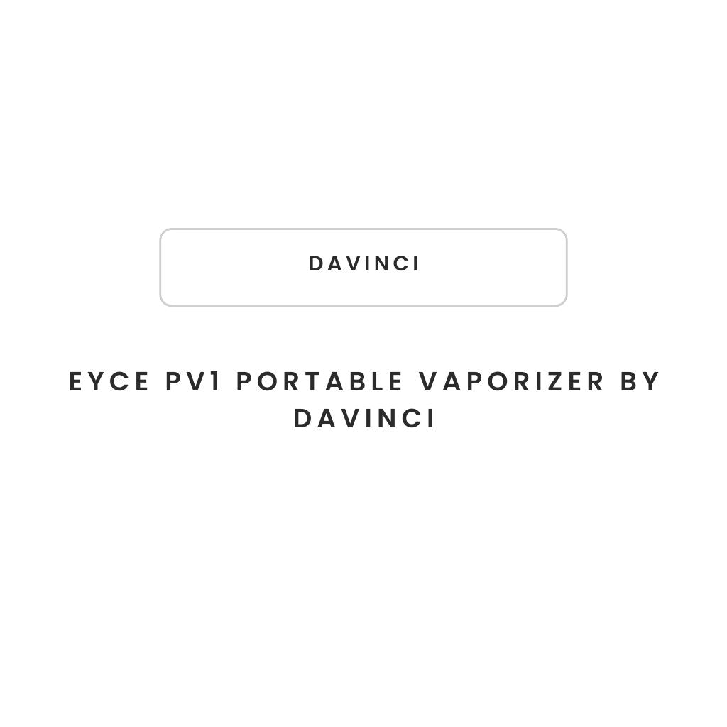 EYCE PV1 Portable Vaporizer by Davinci - Greenhut
